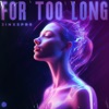 For Too Long - Single