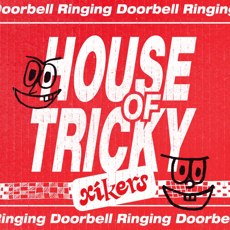 xikers - HOUSE OF TRICKY : Doorbell Ringing (2023) [iTunes Plus AAC M4A]-新房子