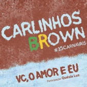 Carlinhos Brown - Vc, o Amor e Eu