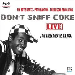 Don't Sniff Coke (Live at the Greek Theater, C.A. USA) - EP by My Boyz Beatz, Pato Banton & The Reggae Revolution album reviews, ratings, credits