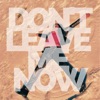 Don't Leave Me Now - Single