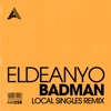 Badman (Local Singles Remix) - Single