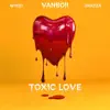 Stream & download Toxic Love (feat. Vanboii & Shazza) - Single