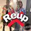 REUP (feat. GoldenBoy CountupBoy) - Single album lyrics, reviews, download