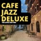 Cafe Jazz Deluxe - Cafe Jazz Deluxe lyrics