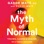 The Myth of Normal (Unabridged)