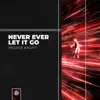 Stream & download Never Ever Let It Go - Single