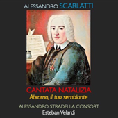 Scarlatti: Abramo, il tuo sembiante, R. 503/22 Cantata per la Notte di Natale di Nostro Signore - Sinfonia di Concerto Grosso No. 4, R. 533/4 - Alessandro Stradella Consort & Esteban Velardi