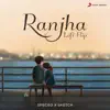 Ranjha (Lofi Flip) - Single album lyrics, reviews, download