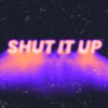 Shut It Up - Single