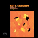 Stan Getz & João Gilberto - The Girl from Ipanema