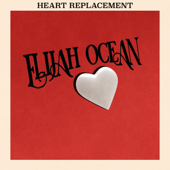 Heart Replacement - Elijah Ocean