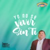 Yo No Sé Vivir Sin Ti - Single