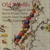 Stream & download Old Worlds (feat. Thomas Fonnesbaek & Lisbeth Diers)