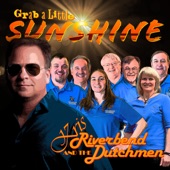 Kris and the Riverbend Dutchmen - Grab A Little Sunshine