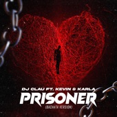 Prisoner (feat. Kevin & Karla) [Bachata Version] artwork