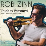 Rob Zinn - Push It Forward (feat. Ragan Whiteside)