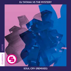 Soul Cry (Remixes) - Single by DJ Tatana & The Mystery album reviews, ratings, credits