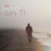 Un Siglo Sin Ti - Single