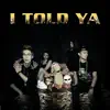 I Told Ya - Single album lyrics, reviews, download