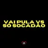 Stream & download Vai Pula Vs Só Socadão - Single