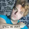 It'll Be Okay - Single album lyrics, reviews, download