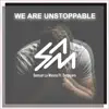 Stream & download We Are Unstoppable - Single