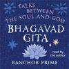 Bhagavad Gita: Talks Between The Soul And God - Ranchor Prime