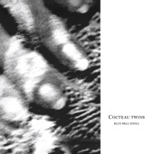 Cocteau Twins - Carolyn's Fingers
