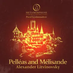 Litvinovsky: Pelléas et Mélisande (Suite for String Orchestra) by Pavel Lyubomudrov & Metamorphose String Orchestra album reviews, ratings, credits