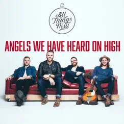 Angels We Have Heard on High - Single by All Things New album reviews, ratings, credits