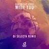 With You (feat. Nicco) [DJ Selecta Remix] - Single album lyrics, reviews, download