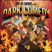 Down for Tomorrow - Dark Comedy
