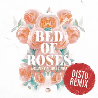 Bed of Roses (feat. Stanaj) [Disto Remix] - Single by AFROJACK album reviews, ratings, credits