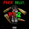 F**K BRIAN, Pt. 2 - Single album lyrics, reviews, download