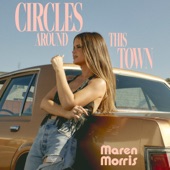 Maren Morris - Circles Around This Town