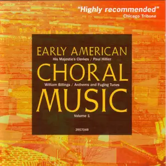 Early American Choral Music Vol. 1: Anthems and Fuging Tunes by William Billings by Paul Hillier & His Majestie's Clerkes album reviews, ratings, credits