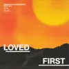 Loved You First - Single album lyrics, reviews, download