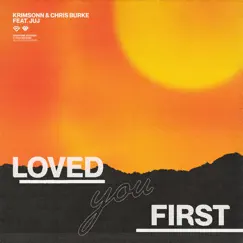 Loved You First - Single by Krimsonn, Chris Burke & JUJ album reviews, ratings, credits