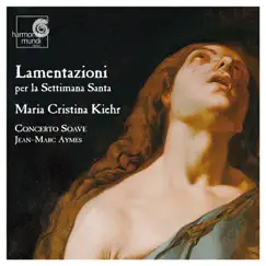 Lamentazioni per là settimana santa by Maria Cristina Kiehr & Concerto Soave album reviews, ratings, credits