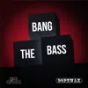 Stream & download Bang the Bass - Single