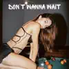 Don't Wanna Wait (feat. Relo) - Single album lyrics, reviews, download