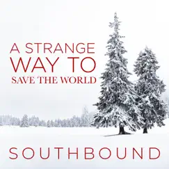 A Strange Way to Save the World w/Worth - Single by Southbound album reviews, ratings, credits
