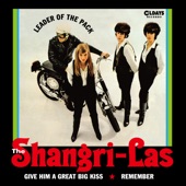 The Shangri Las - Give Him a Great Big Kiss