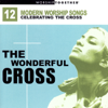 The Wonderful Cross: 12 Modern Worship Songs Celebrating the Cross - Various Artists