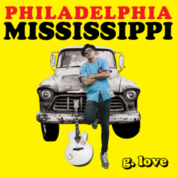 Philadelphia Mississippi - G. Love &amp; Special Sauce Cover Art