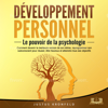 DÉVELOPPEMENT PERSONNEL - Le pouvoir de la psychologie: Comment devenir la meilleure version de soi-même, reprogrammer son subconscient pour réussir, être heureux et atteindre tous ses objectifs - Justus Kronfeld