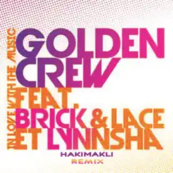In Love With the Music (Hakimakli Remix) - Single by Golden Crew, Brick & Lace & Lynnsha album reviews, ratings, credits