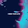 Stream & download I Need Your Love (feat. Dayana) - Single