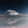 So Good - Single